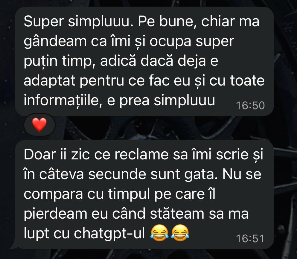 Mesaje reale de la o clientă: „super simplu, doar îi zic ce reclame să îmi scrie și în câteva secunde sunt gata”